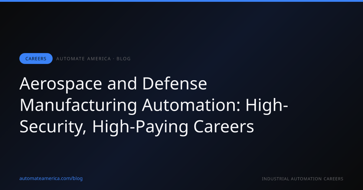 Aerospace and Defense Manufacturing Automation: High-Security, High-Paying Careers
