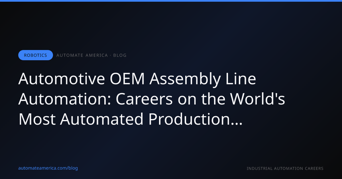 Automotive OEM Assembly Line Automation: Careers on the World's Most Automated Production Lines