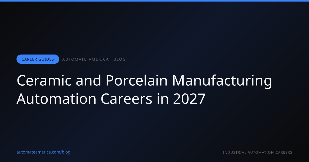 Ceramic and Porcelain Manufacturing Automation Careers in 2027
