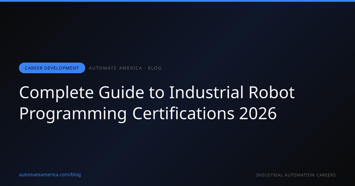 Complete Guide to Industrial Robot Programming Certifications 2026