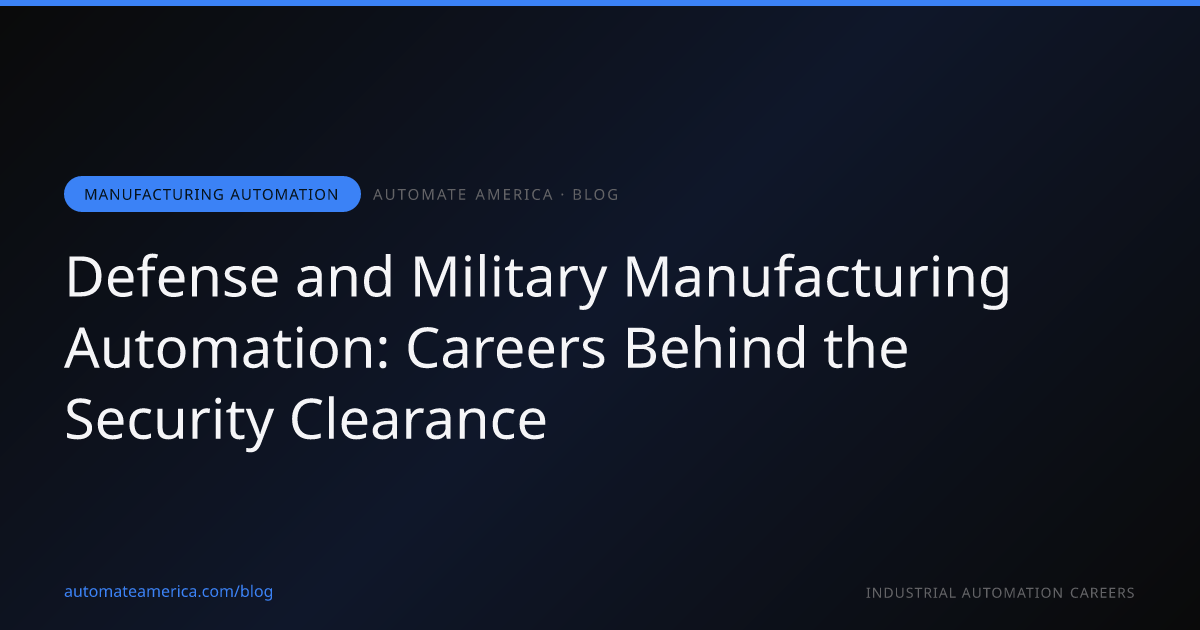 Defense and Military Manufacturing Automation: Careers Behind the Security Clearance