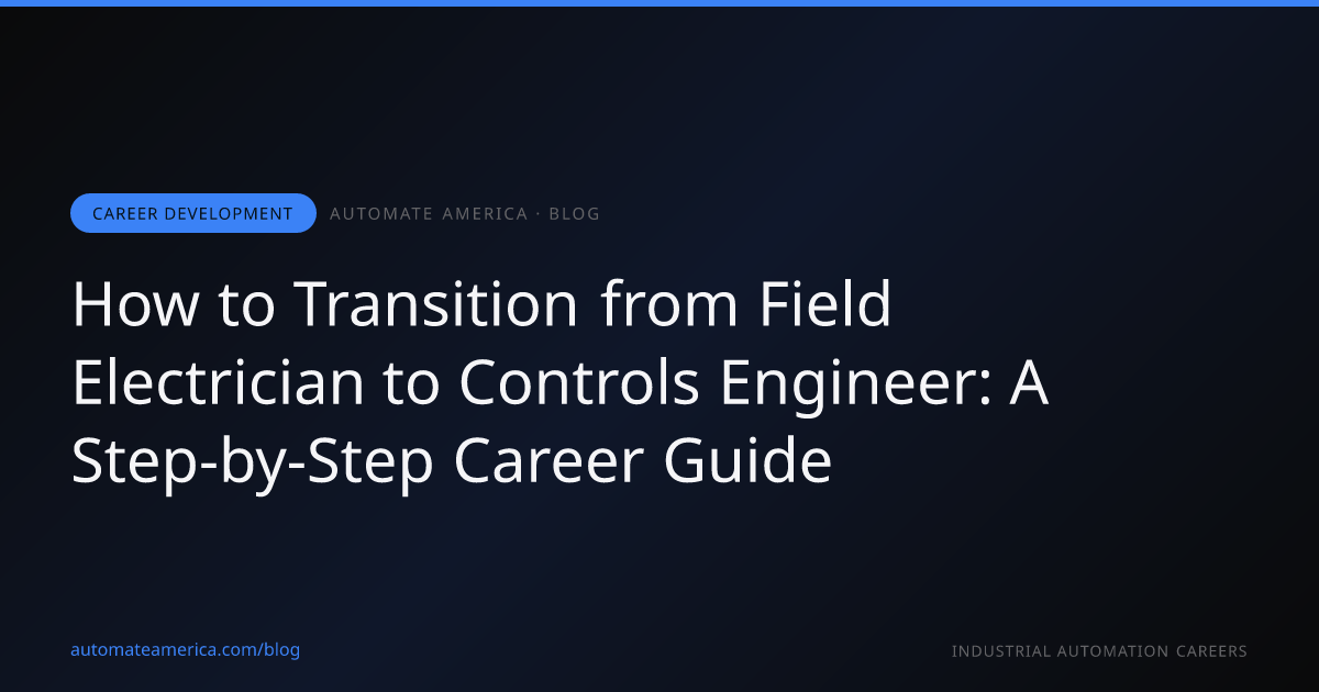 How to Transition from Field Electrician to Controls Engineer: A Step-by-Step Career Guide