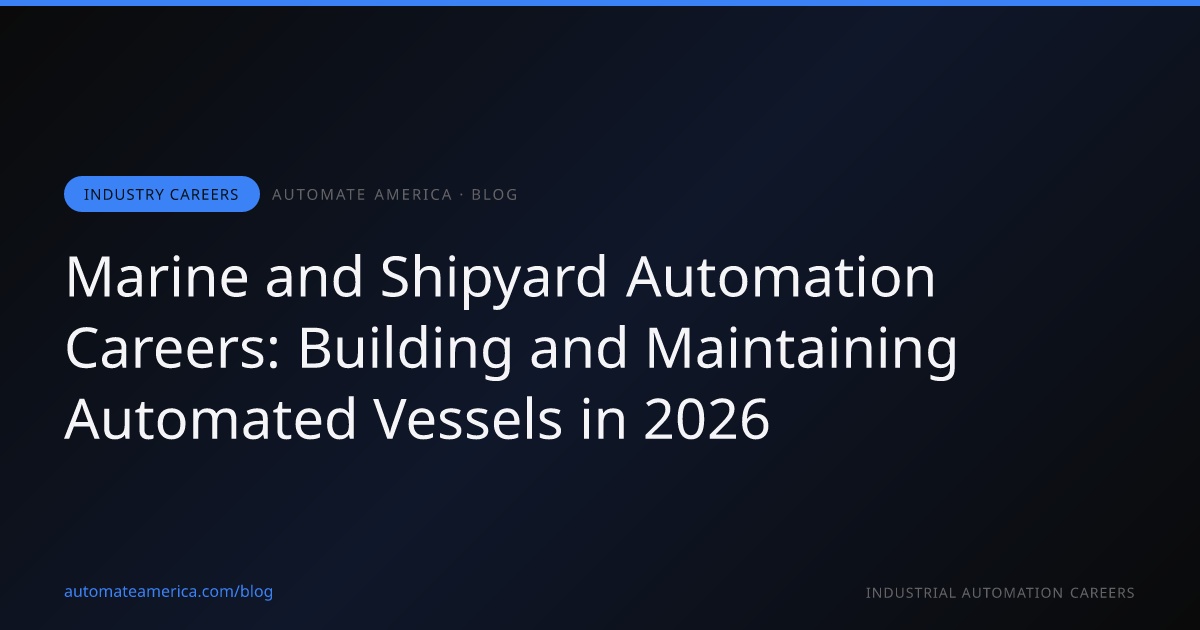 Marine and Shipyard Automation Careers: Building and Maintaining Automated Vessels in 2026