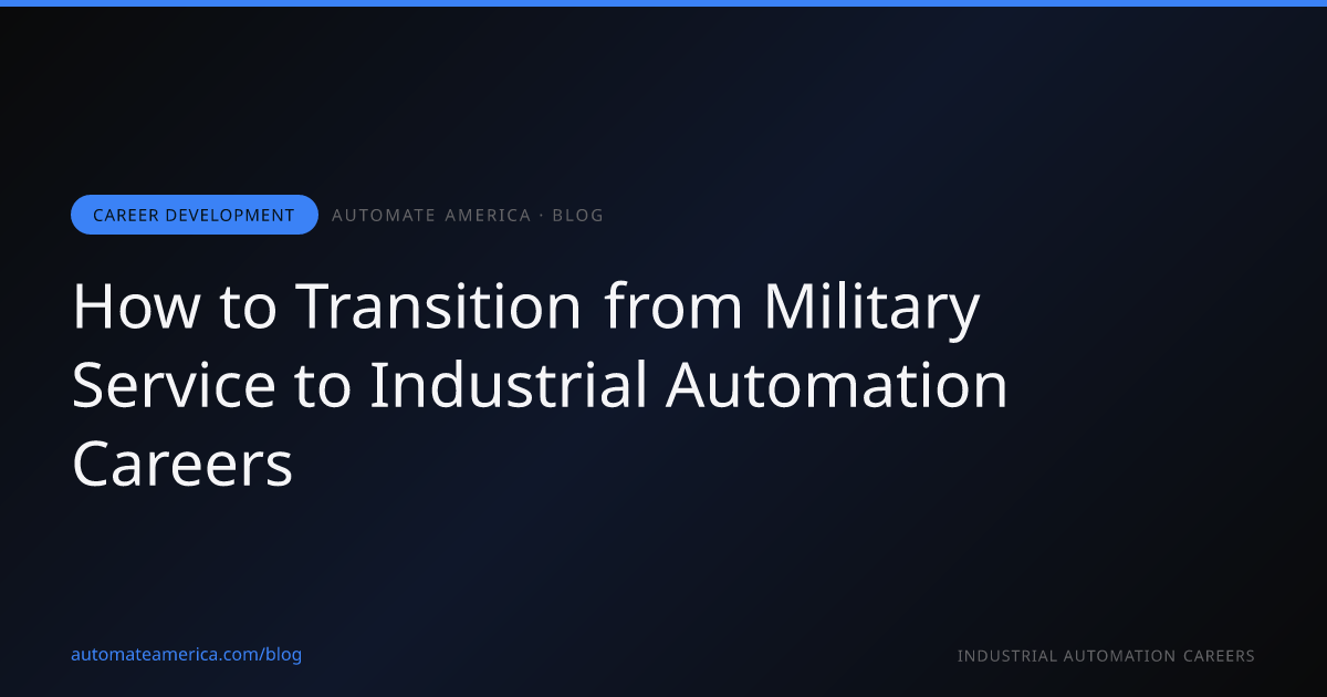 How to Transition from Military Service to Industrial Automation Careers