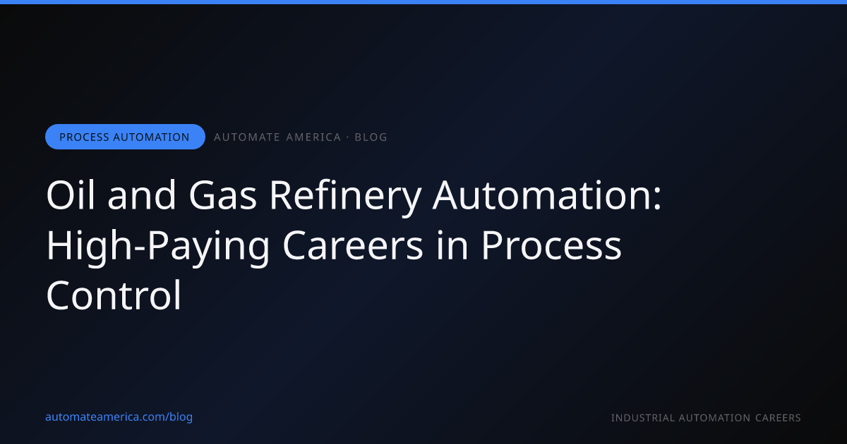 Oil and Gas Refinery Automation: High-Paying Careers in Process Control