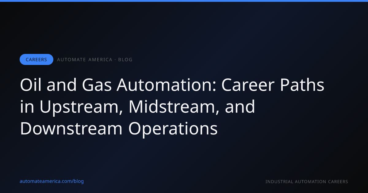 Oil and Gas Automation: Career Paths in Upstream, Midstream, and Downstream Operations