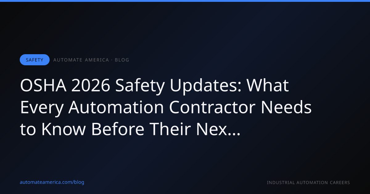 OSHA 2026 Safety Updates: What Every Automation Contractor Needs to Know Before Their Next Job Site