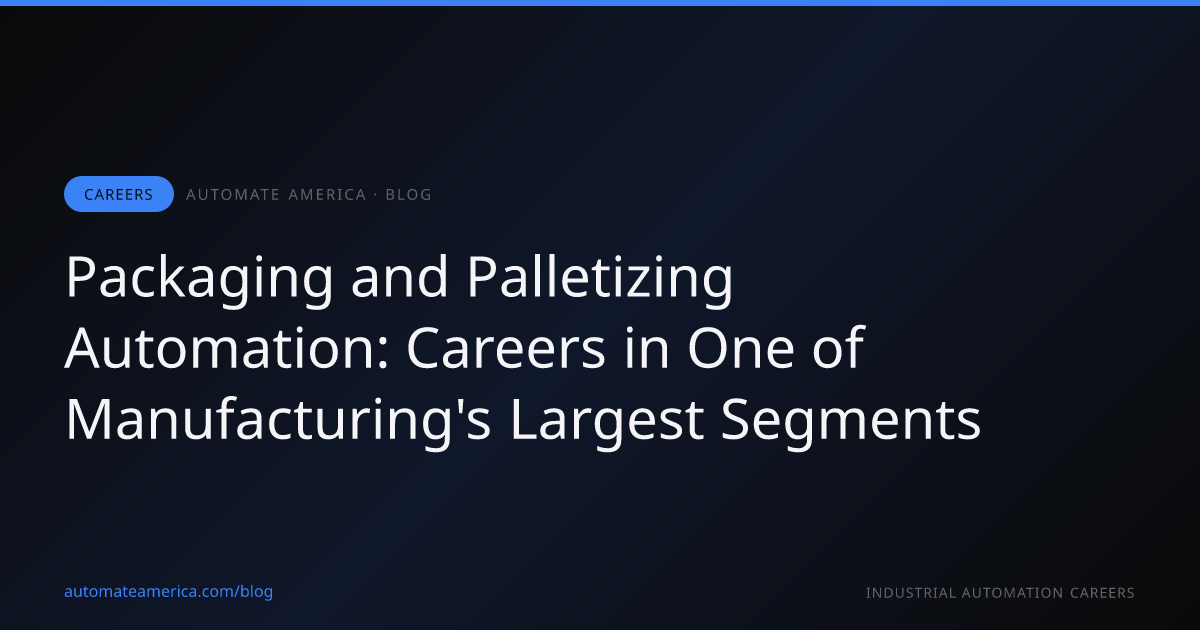 Packaging and Palletizing Automation: Careers in One of Manufacturing's Largest Segments