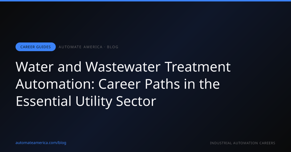 Water and Wastewater Treatment Automation: Career Paths in the Essential Utility Sector