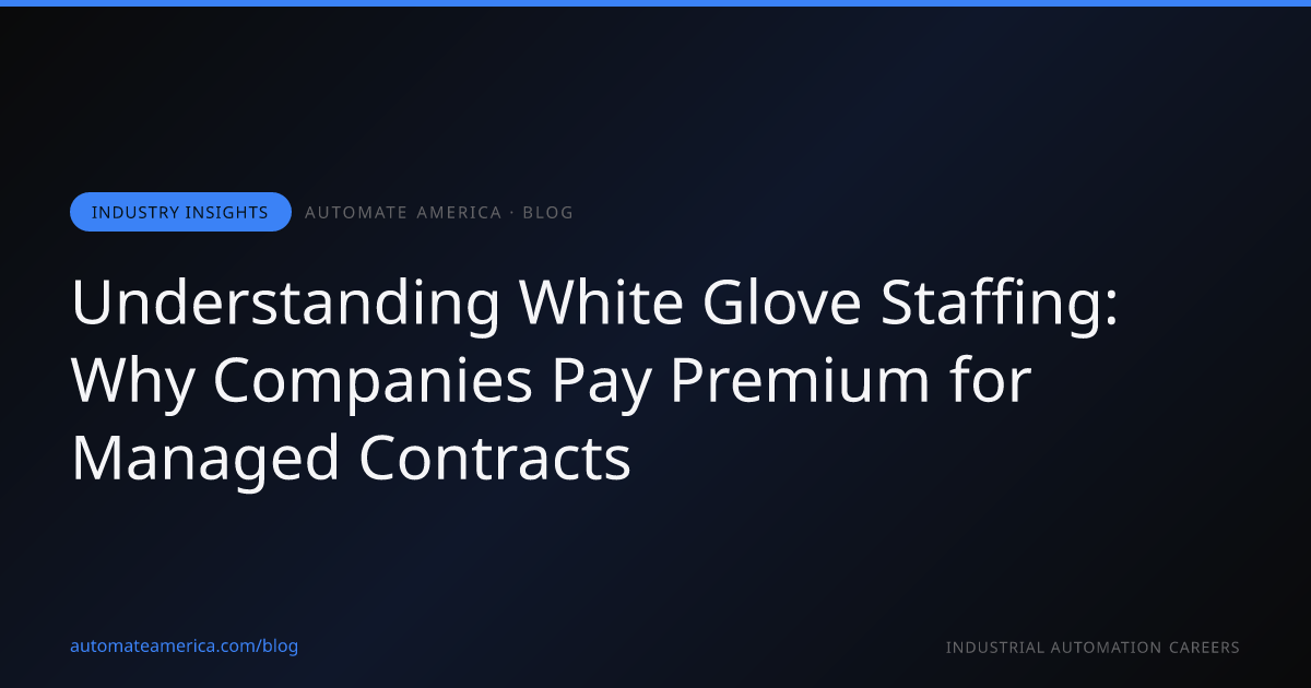 Understanding White Glove Staffing: Why Companies Pay Premium for Managed Contracts