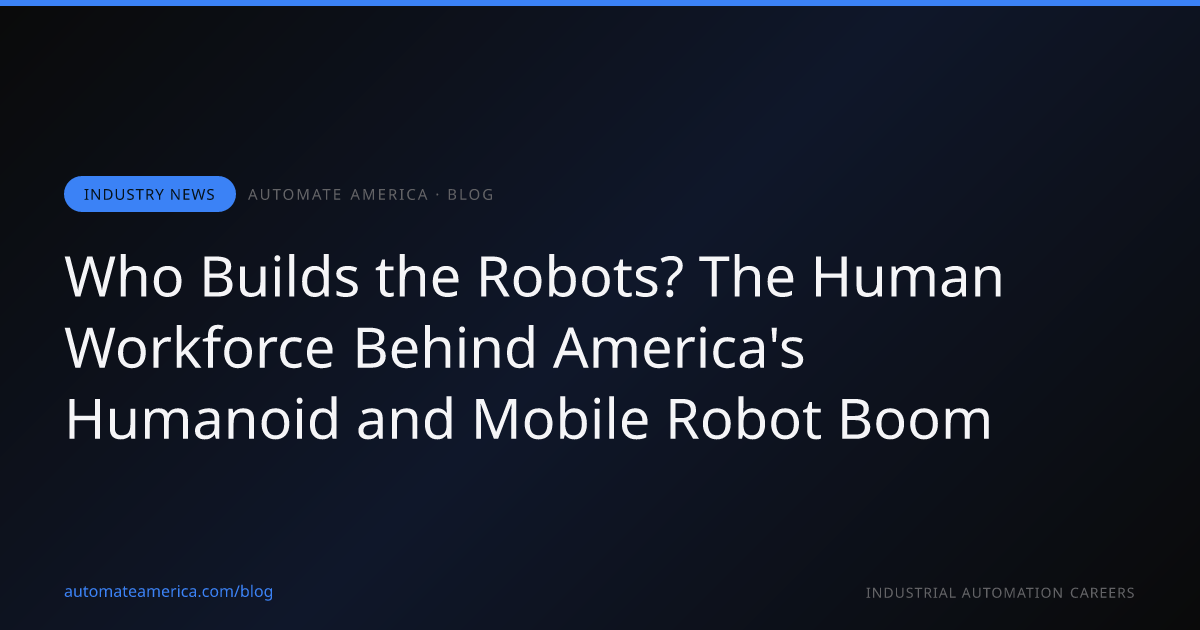 Who Builds the Robots? The Human Workforce Behind America's Humanoid and Mobile Robot Boom