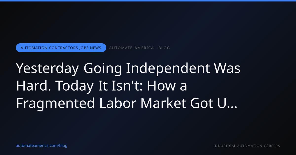 Yesterday Going Independent Was Hard. Today It Isn't: How a Fragmented Labor Market Got United