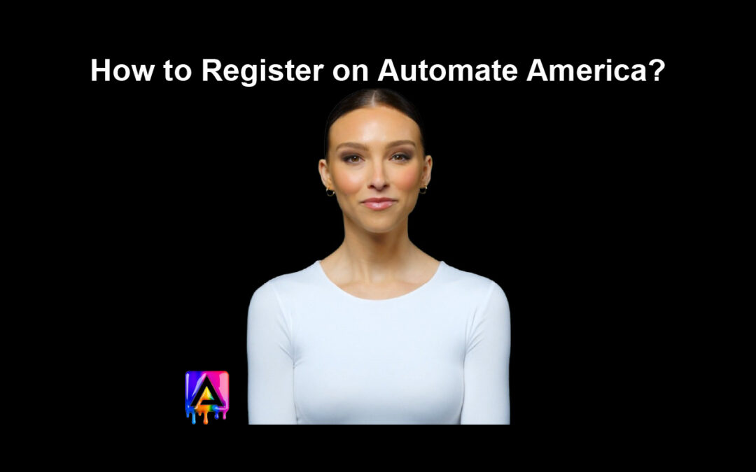 How to Register on Automate America — A Simple Guide to the Future of Work