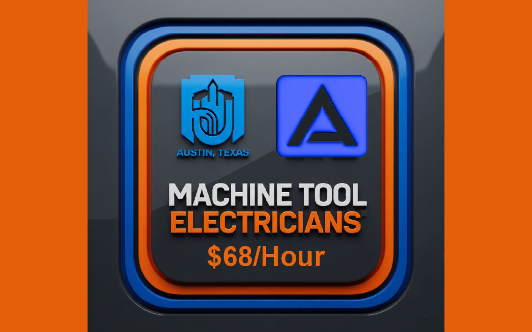 2 MACHINE TOOL ELECTRICIANS, AUSTIN, TX $68/Hour