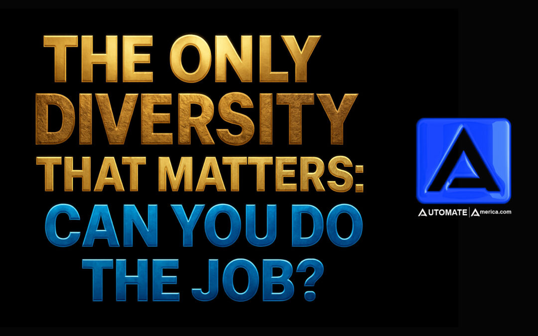 The Only Diversity That Matters: Can You Do the Job?